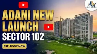 Adani New Launch Sector 102 | Ultra Luxury on Dwarka Expressway