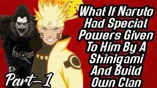 What if Naruto had special powers given to him by a Shinigami and&nbsp;build&nbsp;own&nbsp;clan Part 1