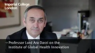 Professor Lord Ara Darzi on the Institute of Global Health Innovation