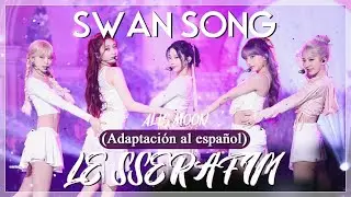 LE SSERAFIM - Swan Song (Adaptación/Cover en español)