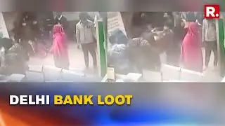 Watch: Bank Looted In Delhi's Chhatarpur; Security Attacked, Bank Ransacked