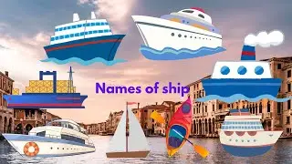Names of ship: Kayak, Ship, Submarine, yacht, sailboat - Mean of transportation