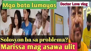 MGA BATA lumayas!solosyon ba SA problema? Marissa mag asawa ulit @DoctorLove