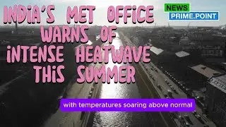 India's Scorching Summer: Heatwave Alert! #primepointnews