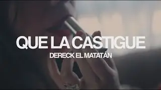DERECK EL MATATÁN - QUE LA CASTIGUE