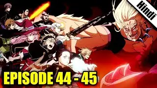 Black Clover Episode 44 and 45 Explained (Hindi)