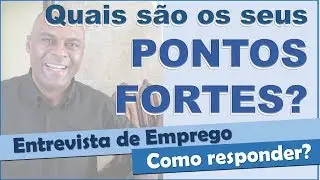 Quais s&atilde;o os seus pontos fortes? Entrevista de emprego