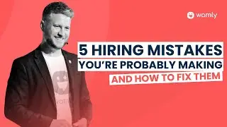 5 Hiring Mistakes You're Probably Making - And How To Fix Them
