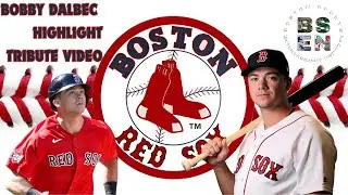 Bobby Dalbec Highlight Tribute Video