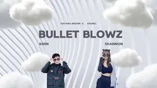 Bullet Blowz (KRSN x Shannon Edit)