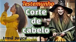 Corte de cabelo testemunho irmã Joyce