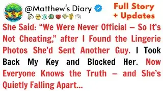 She Said: &ldquo;We Were Never Official &mdash; So It&rsquo;s Not Cheating,&rdquo; After I Found the...//Reddit Stories