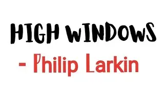 High windows by Philip Larkin