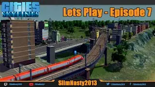 Cities: Skylines - Let's Play Episode 7