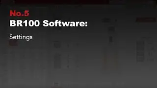 No.5 - BR100 Software: Settings