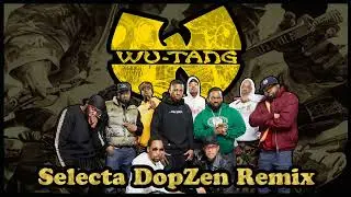 Wu-Tang Clan - C.R.E.A.M.  (Selecta DopZen Remix)
