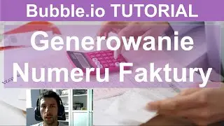 Generowanie Numeru Faktury - Generate an Invoice Number Bubble.io TUTORIAL