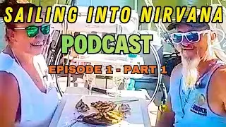 Sailing Into Nirvana Podcast Episode 1 Part 1