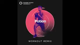 Potion (Workout Remix) by Power Music Workout