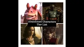 Abandoned Star Wars Characters Tier List