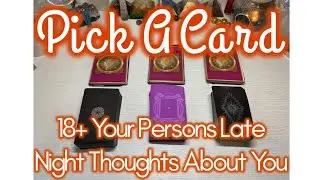 💌Pick A Card🔮 18+ Your Persons Late Night Thoughts About You 🤭🔥😬🥰🌊🧿😎🤩📥🧨🔞