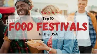 Don't Miss The 10 Best Foodie Festivals In America