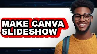 How To Make Canva Slideshow - Easy Guide