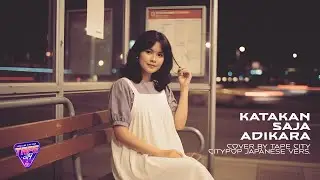 (Bahasa Jepang) Adikara - Katakan Saja (City Pop Cover by Tape City)