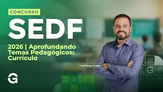 Concurso SEDF 2026 | Aprofundando Temas Pedag&oacute;gicos: Curr&iacute;culo
