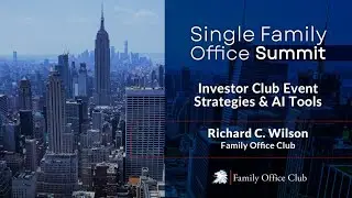 Investor Club Event Strategies & AI tools | Single Family Office Summit May 2025