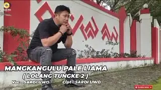 MANGKANGULU PALE LIMA ( LOLANG TUNGKE 2 ) Karya Sardi Uwo || Official Music Video