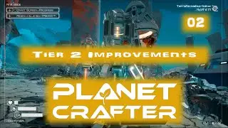 Tier 2 Improvements are Huge - Planet Crafter DLC 02
