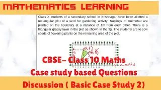 Case Study based Questions | CBSE Class 10 Mathematics | Basic Maths Case Study 2 Discussion