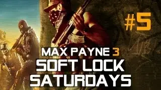 Max Payne 3 SOFT LOCK SATURDAYS game 5