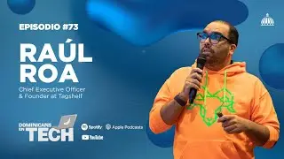 Episodio 73: Raúl Roa -  Chief Technology Officer & Foundador de TagShelf
