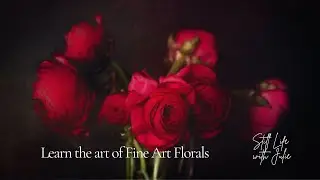 Learn the Art of Fine Art Floral Photography | Create Beautiful Still Life Images