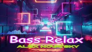 ALEX NOVATSKY - Bass Relax (Single) (2025)