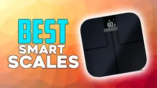 7 Best smart scale: Withings, Fitbit, Garmin and More