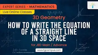 How to write the equation of a straight line in 3D Space | 3D Geometry | Mathematics - TG Campus