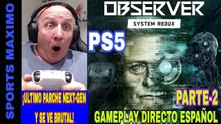 OBSERVER: SYSTEM REDUX, PARTE-2 (ULTIMO PARCHE NEXT-GEN EN PS5) GAMEPLAY DIRECTO ESPA&Ntilde;OL