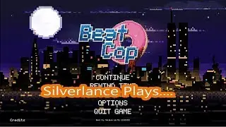 Silverlance Plays - Beat Cop - 80's again again
