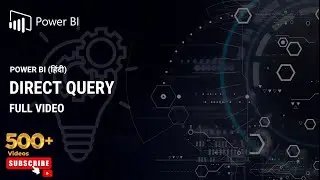 Power BI - Everything You Need to Know About Direct Query (हिंदी)
