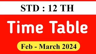 HSC Board Exam Time Table 2024 | 12th Standard Board Exam Time Table 2024