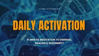 Daily Activation | 9-Minute Meditation to Energise, Realign & Reconnect