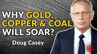 Gold, Copper, and Coal: Doug Casey's Bullish Outlook on 'Hated' Resources | Doug Casey