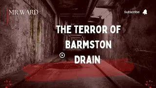 The Terror of Barmston Drain. Told in the rain. A scary story to fall asleep with.