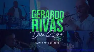 GERARDO RIVAS - QUIT&Eacute;MONOS LA ROPA 'LIVE'