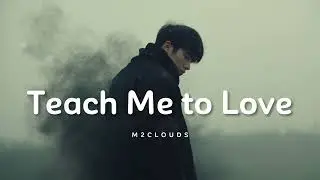 Teach Me to Love - M2Clouds | Heartbreaks song 2025 | sad Love song to make you feel better
