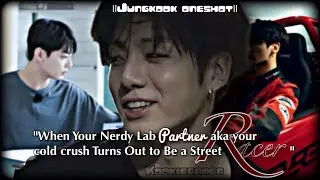 ||𝗝𝘂𝗻𝗴𝗸𝗼𝗼𝗸𝗳𝗳|| When Your Nerdy Lab Partner aka your cold crush Turns Out to Be a Street Racer||btsff