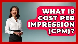 What Is Cost Per Impression (CPM)? - All About Capitalism